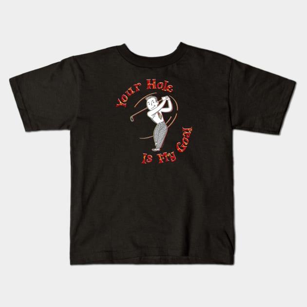 Your Hole Is My Goal Kids T-Shirt by RainingSpiders